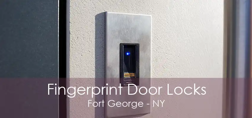 Fingerprint Door Locks Fort George - NY