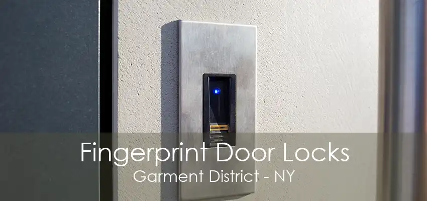 Fingerprint Door Locks Garment District - NY