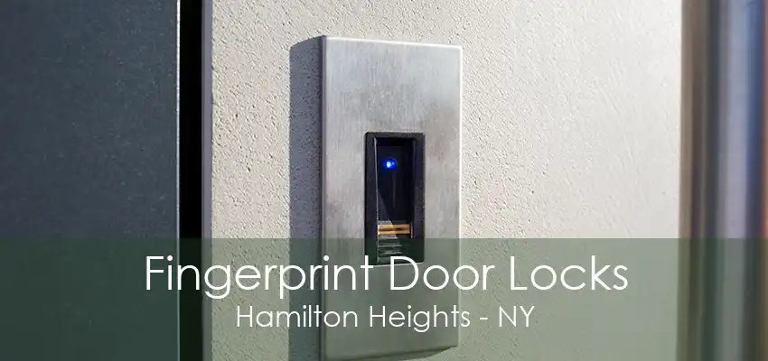 Fingerprint Door Locks Hamilton Heights - NY