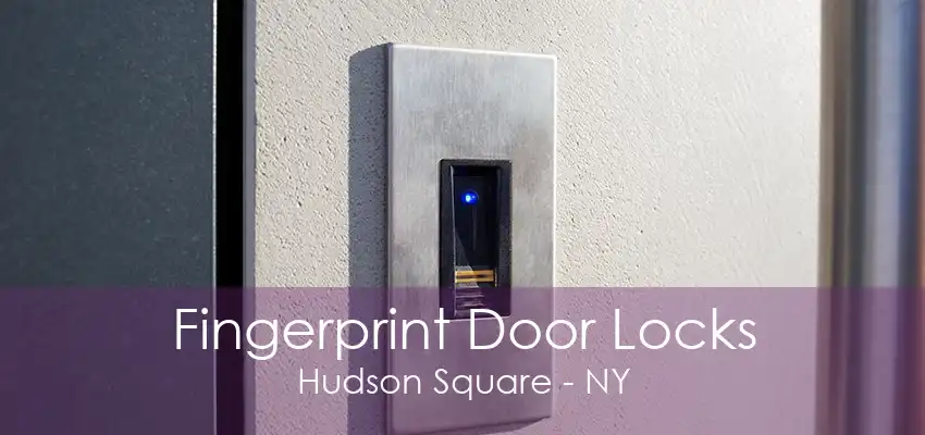 Fingerprint Door Locks Hudson Square - NY