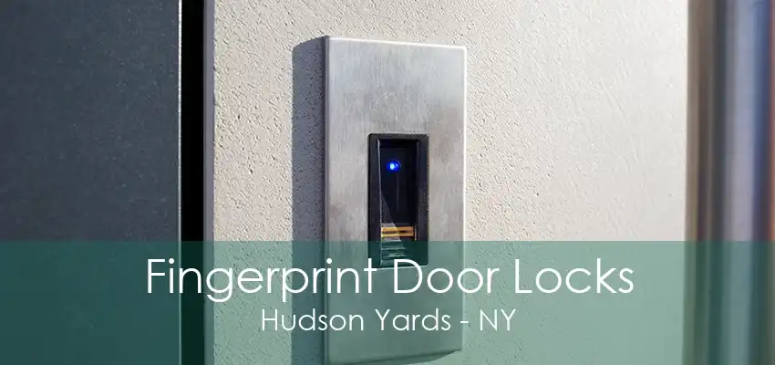 Fingerprint Door Locks Hudson Yards - NY