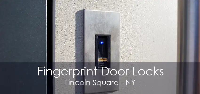 Fingerprint Door Locks Lincoln Square - NY