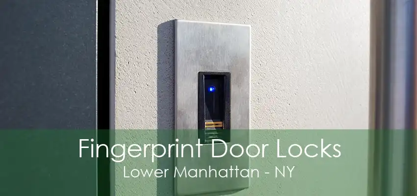 Fingerprint Door Locks Lower Manhattan - NY