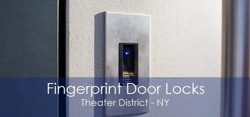 Fingerprint Door Locks Theater District - NY