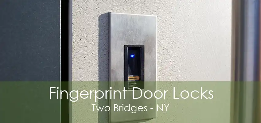 Fingerprint Door Locks Two Bridges - NY