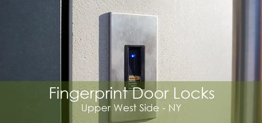 Fingerprint Door Locks Upper West Side - NY