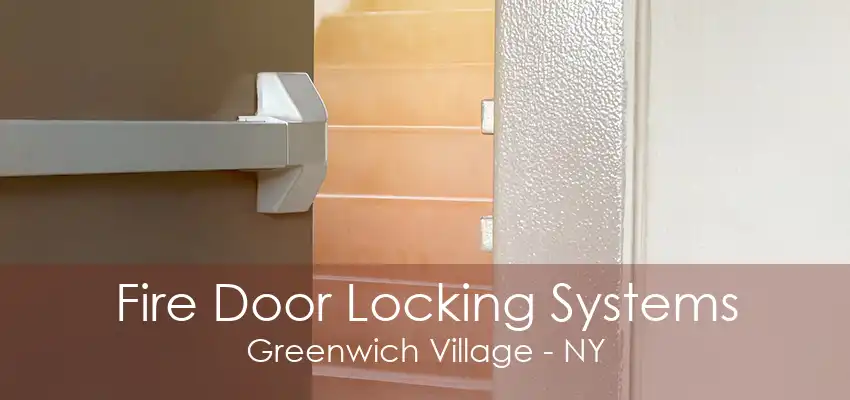 Fire Door Locking Systems Greenwich Village - NY