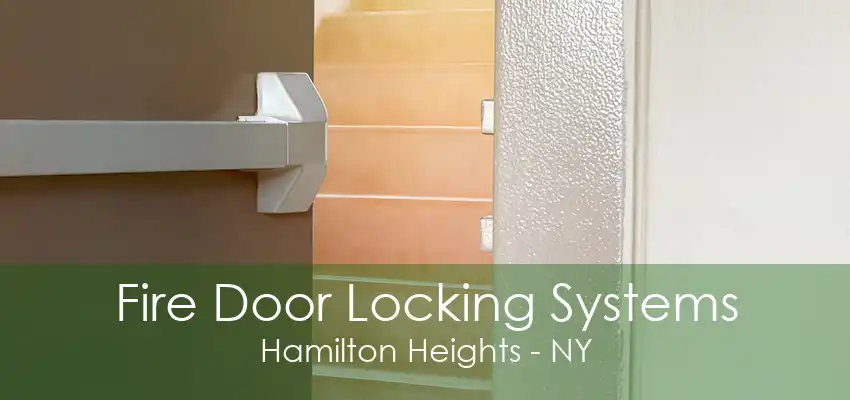 Fire Door Locking Systems Hamilton Heights - NY