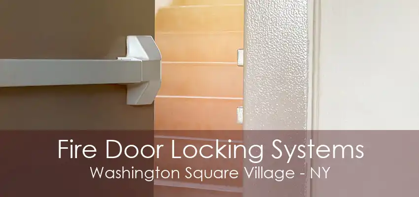 Fire Door Locking Systems Washington Square Village - NY