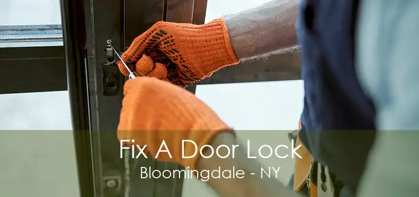 Fix A Door Lock Bloomingdale - NY