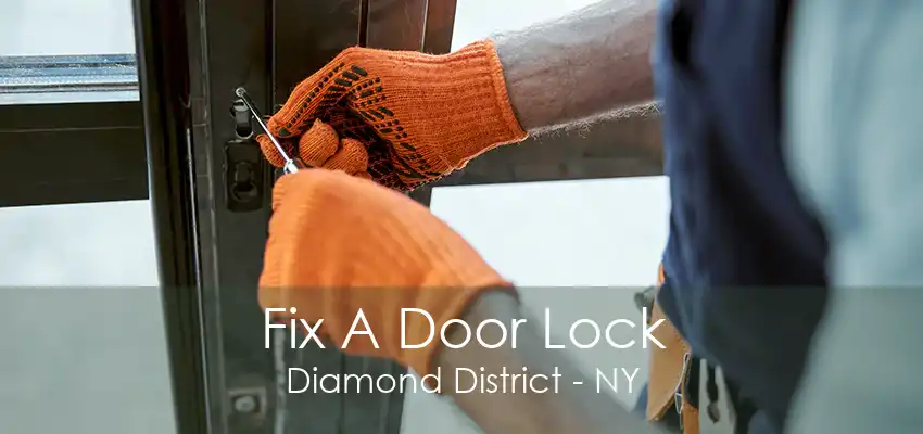 Fix A Door Lock Diamond District - NY