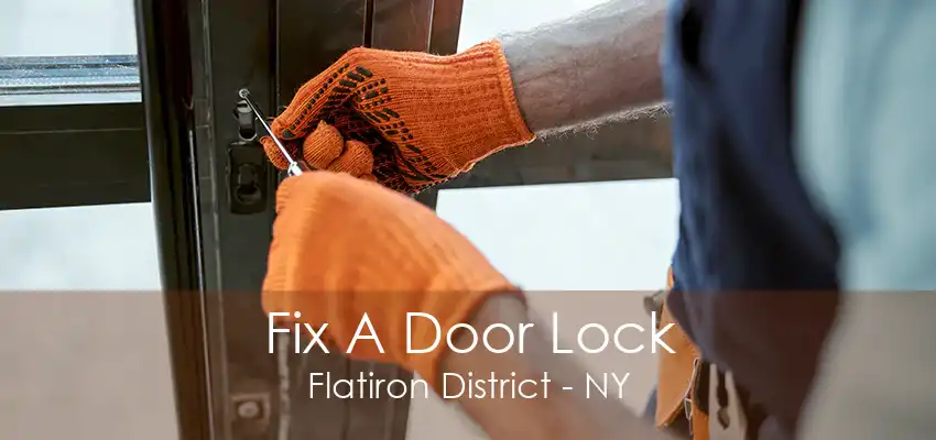 Fix A Door Lock Flatiron District - NY