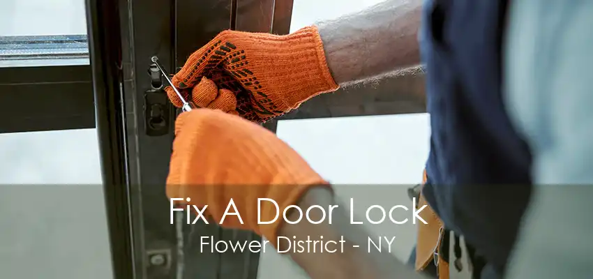 Fix A Door Lock Flower District - NY