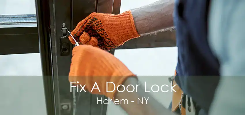 Fix A Door Lock Harlem - NY