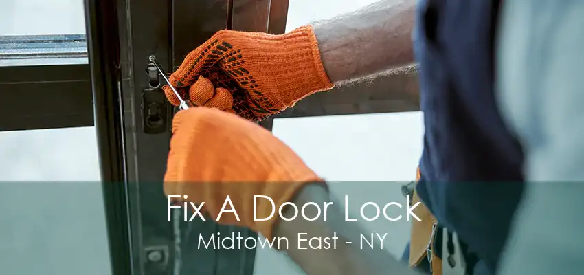 Fix A Door Lock Midtown East - NY