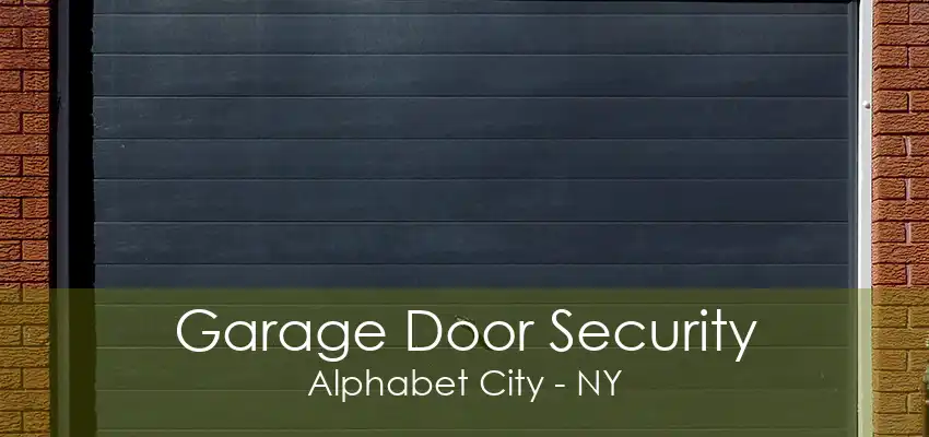 Garage Door Security Alphabet City - NY