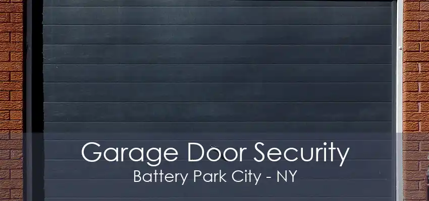 Garage Door Security Battery Park City - NY