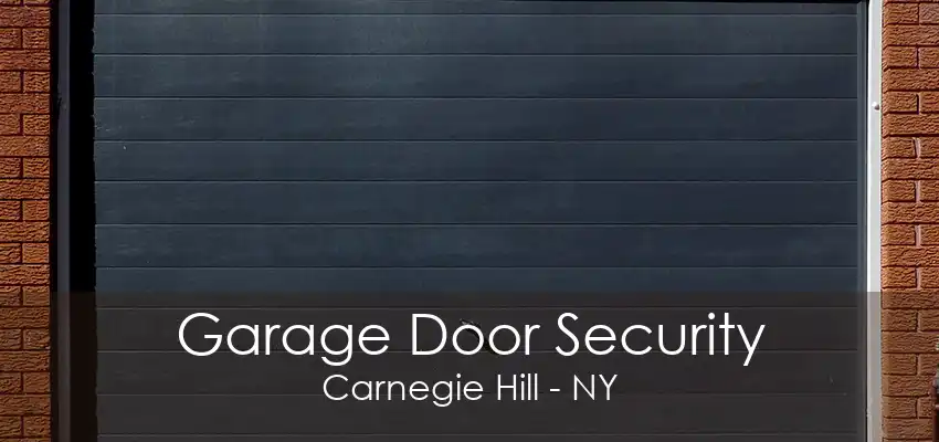 Garage Door Security Carnegie Hill - NY