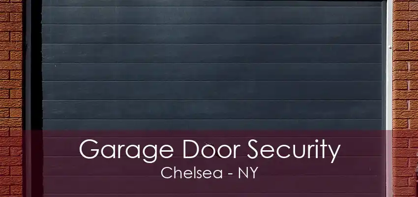 Garage Door Security Chelsea - NY