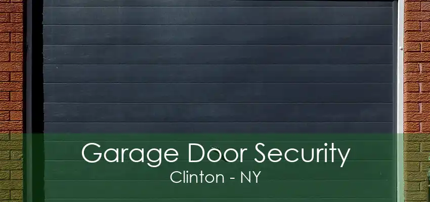 Garage Door Security Clinton - NY