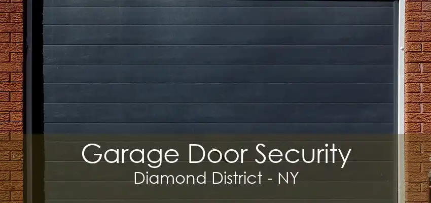 Garage Door Security Diamond District - NY