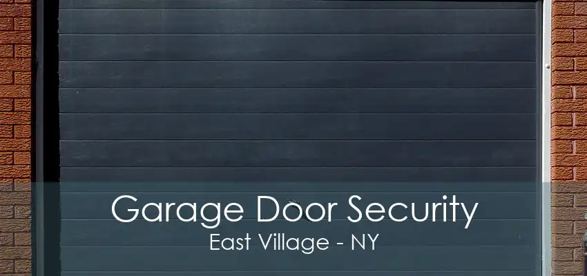 Garage Door Security East Village - NY