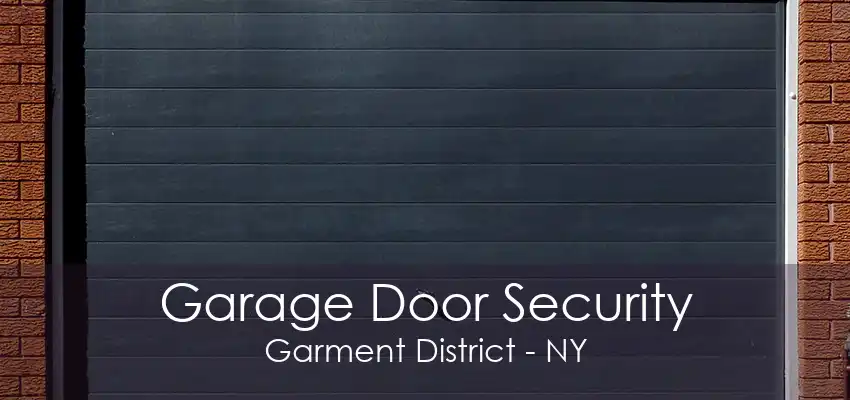 Garage Door Security Garment District - NY