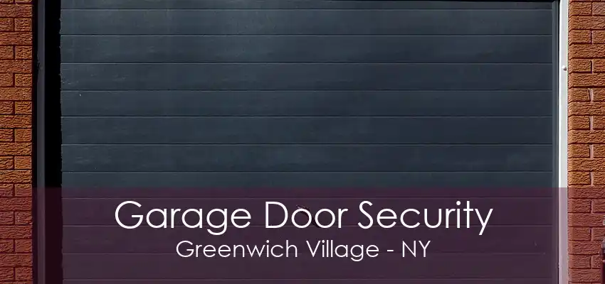 Garage Door Security Greenwich Village - NY