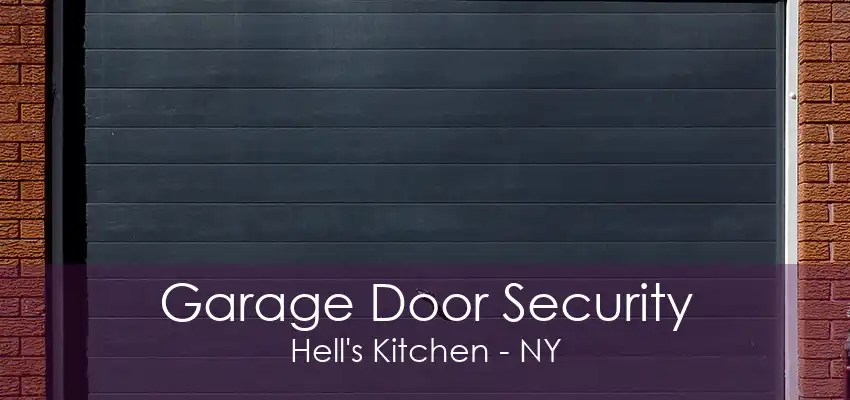 Garage Door Security Hell's Kitchen - NY