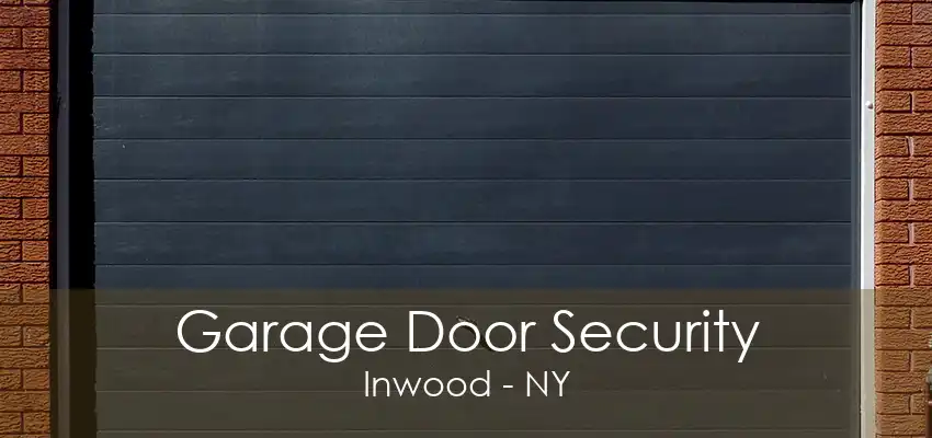 Garage Door Security Inwood - NY