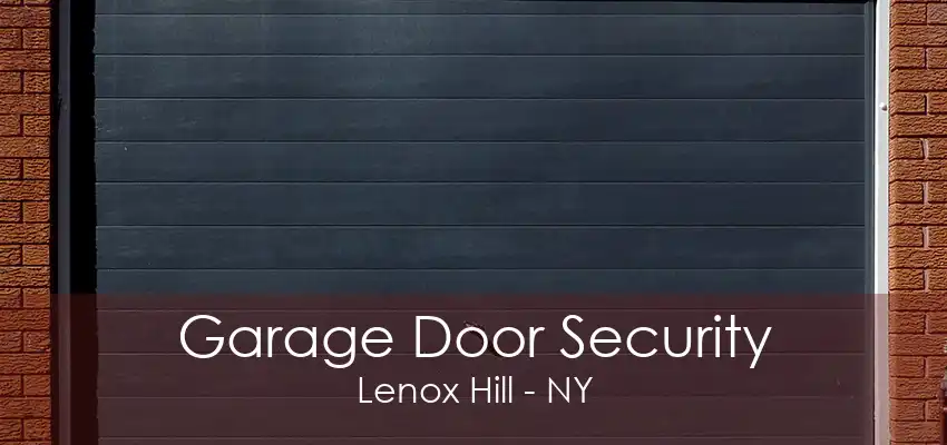 Garage Door Security Lenox Hill - NY