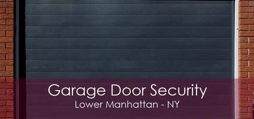 Garage Door Security Lower Manhattan - NY