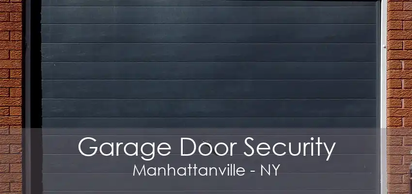 Garage Door Security Manhattanville - NY