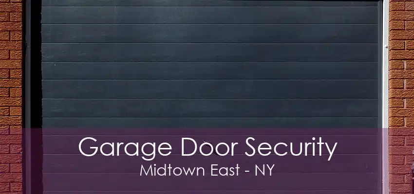 Garage Door Security Midtown East - NY