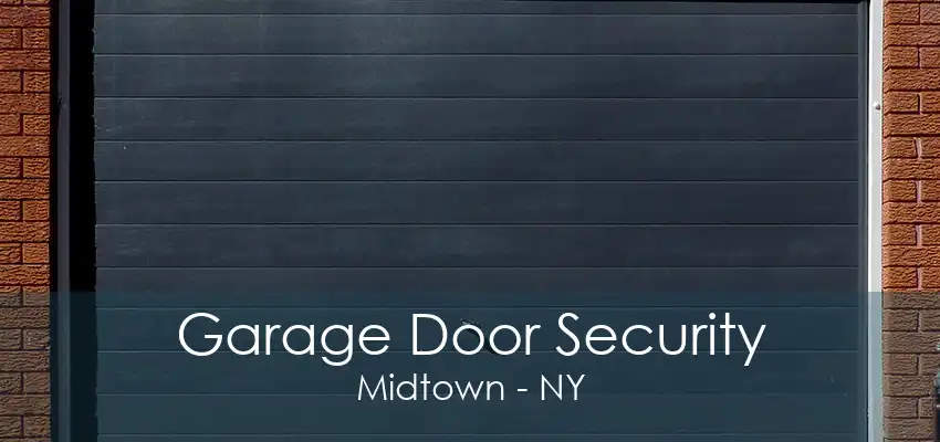 Garage Door Security Midtown - NY