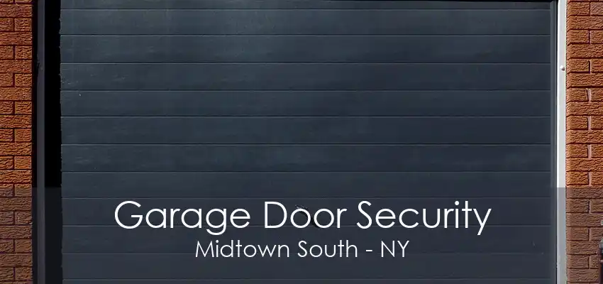 Garage Door Security Midtown South - NY