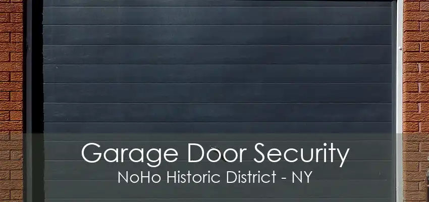 Garage Door Security NoHo Historic District - NY