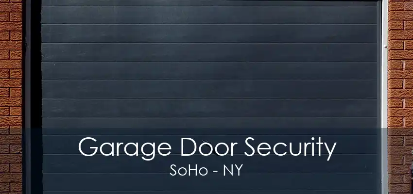 Garage Door Security SoHo - NY