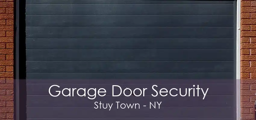 Garage Door Security Stuy Town - NY