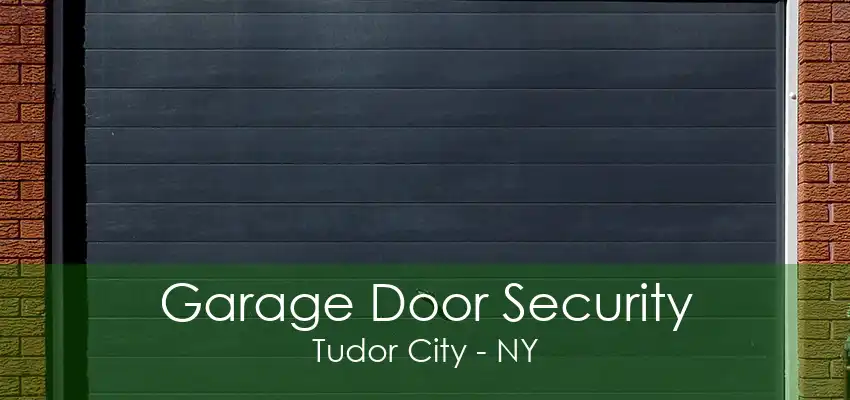 Garage Door Security Tudor City - NY