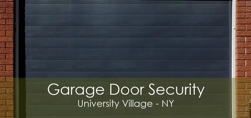 Garage Door Security University Village - NY