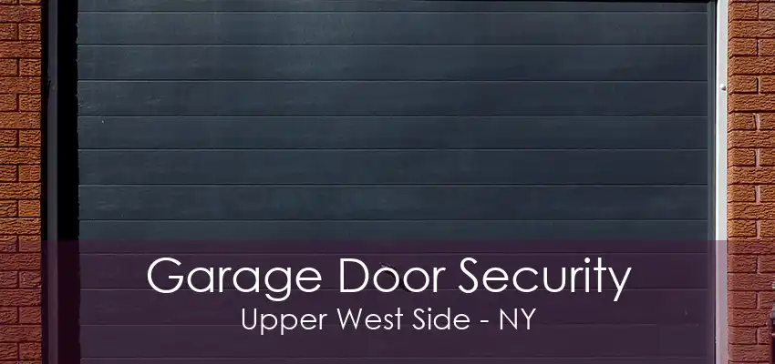 Garage Door Security Upper West Side - NY