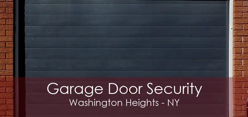 Garage Door Security Washington Heights - NY