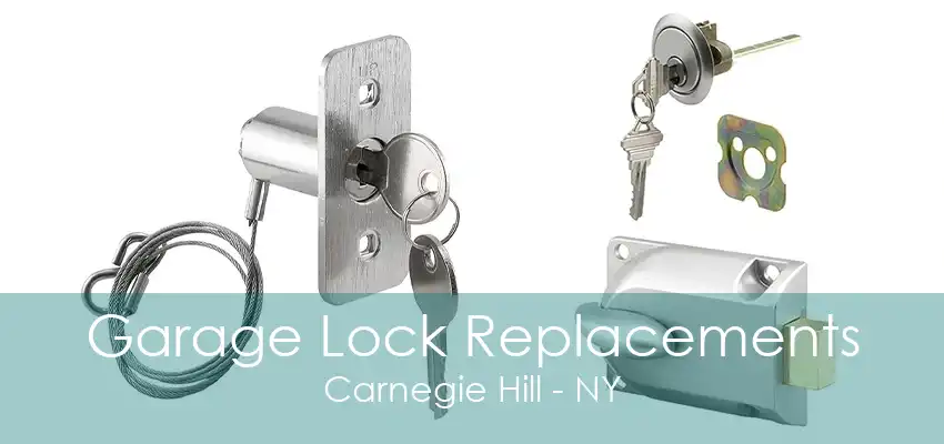 Garage Lock Replacements Carnegie Hill - NY