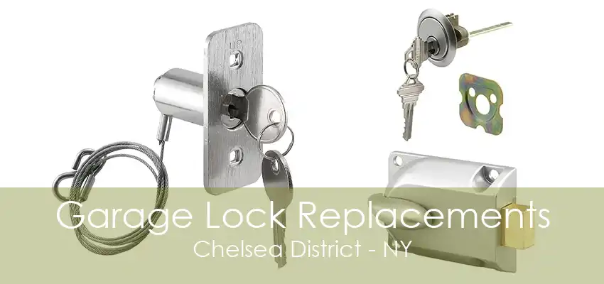 Garage Lock Replacements Chelsea District - NY