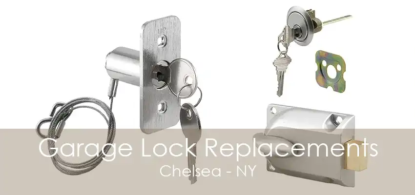 Garage Lock Replacements Chelsea - NY