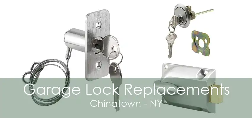 Garage Lock Replacements Chinatown - NY