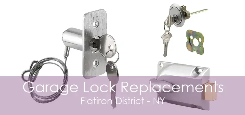 Garage Lock Replacements Flatiron District - NY