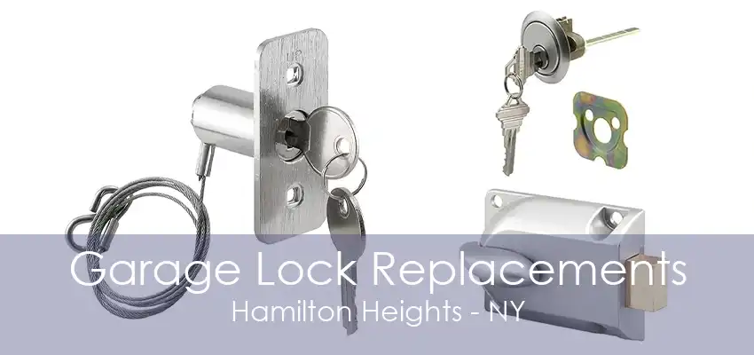 Garage Lock Replacements Hamilton Heights - NY