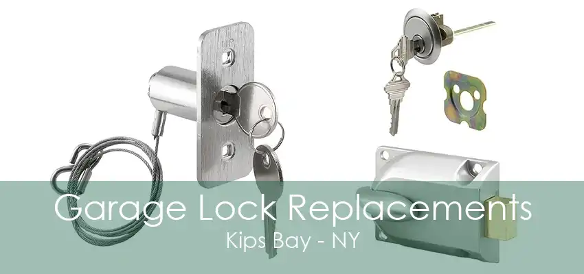 Garage Lock Replacements Kips Bay - NY